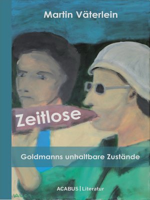 cover image of Zeitlose--Goldmanns unhaltbare Zustände